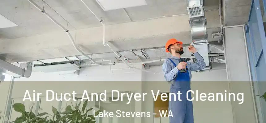  Air Duct And Dryer Vent Cleaning Lake Stevens - WA