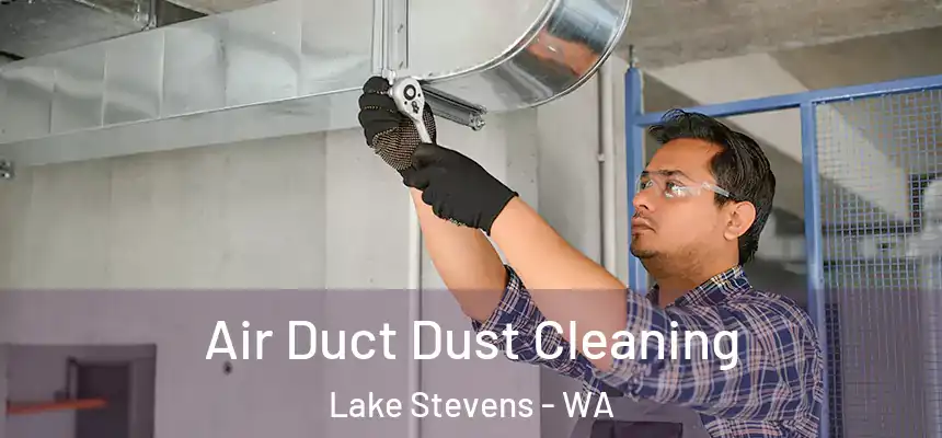  Air Duct Dust Cleaning Lake Stevens - WA