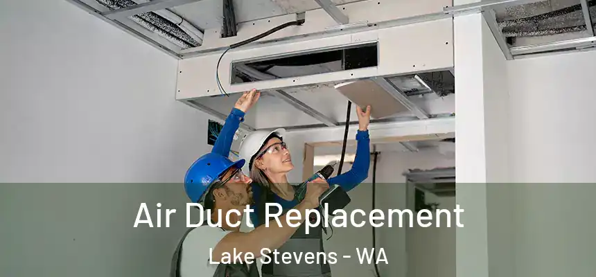 Air Duct Replacement Lake Stevens - WA