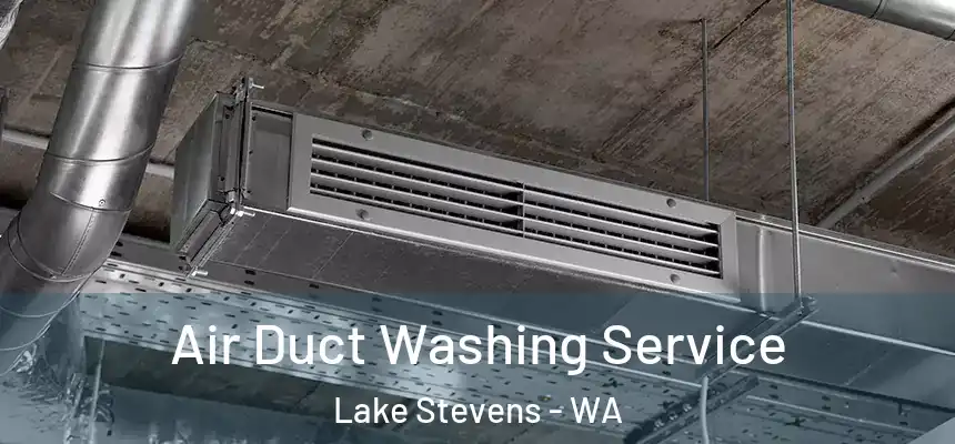 Air Duct Washing Service Lake Stevens - WA