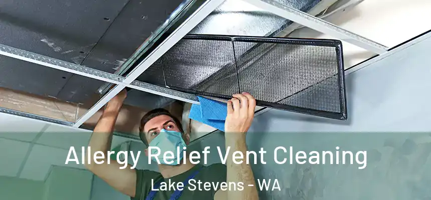  Allergy Relief Vent Cleaning Lake Stevens - WA