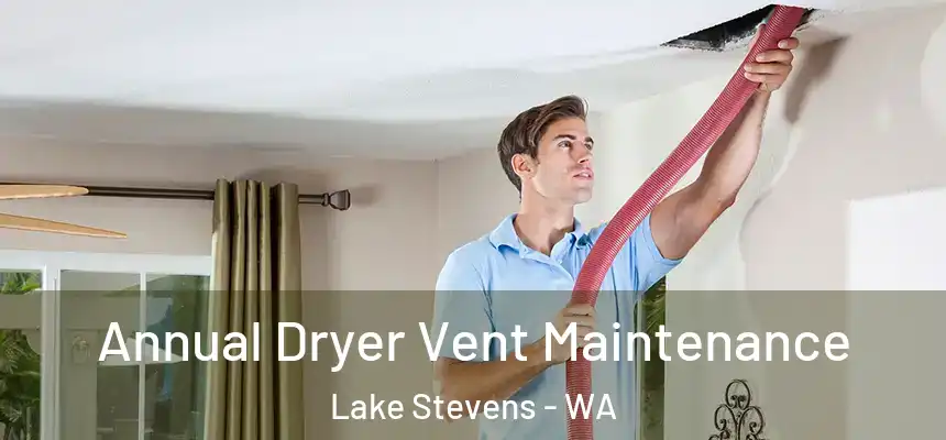  Annual Dryer Vent Maintenance Lake Stevens - WA