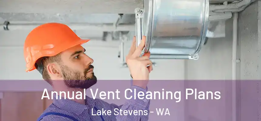  Annual Vent Cleaning Plans Lake Stevens - WA