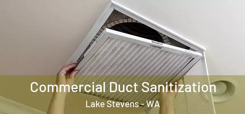 Commercial Duct Sanitization Lake Stevens - WA