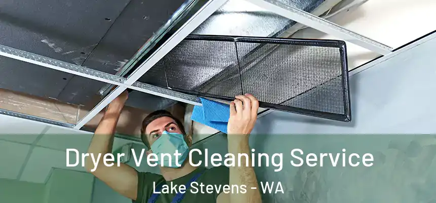  Dryer Vent Cleaning Service Lake Stevens - WA