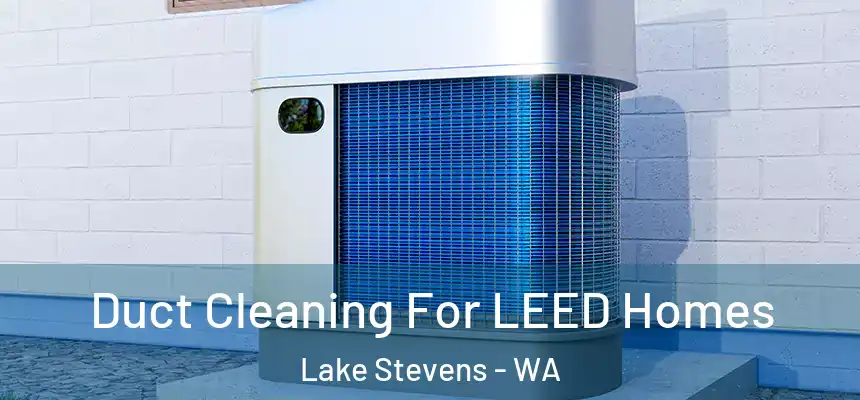  Duct Cleaning For LEED Homes Lake Stevens - WA