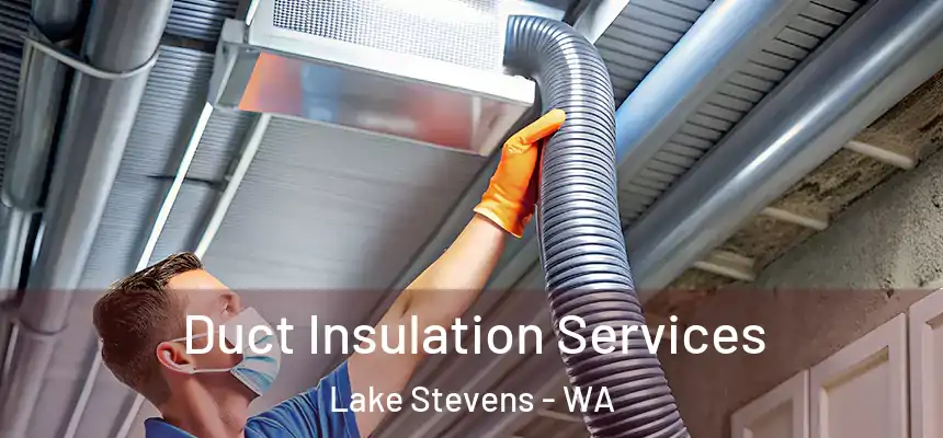  Duct Insulation Services Lake Stevens - WA