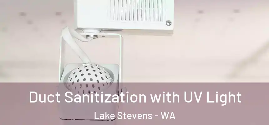  Duct Sanitization with UV Light Lake Stevens - WA