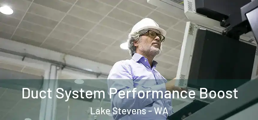  Duct System Performance Boost Lake Stevens - WA