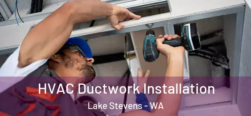  HVAC Ductwork Installation Lake Stevens - WA