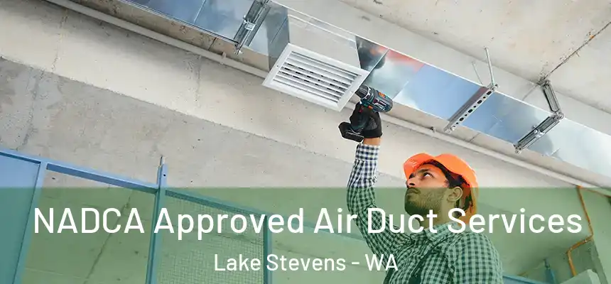 NADCA Approved Air Duct Services Lake Stevens - WA