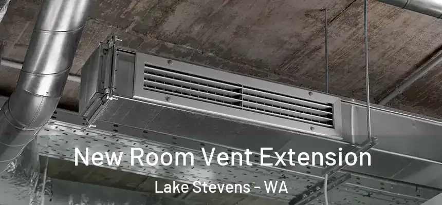  New Room Vent Extension Lake Stevens - WA