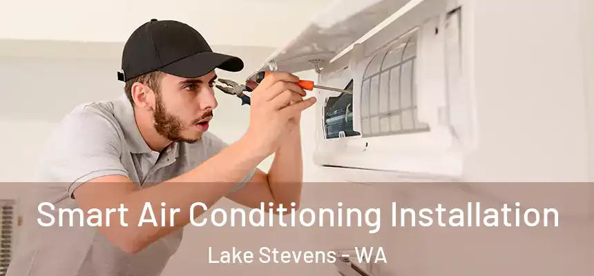  Smart Air Conditioning Installation Lake Stevens - WA