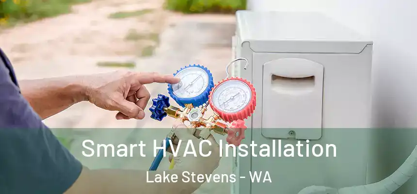  Smart HVAC Installation Lake Stevens - WA