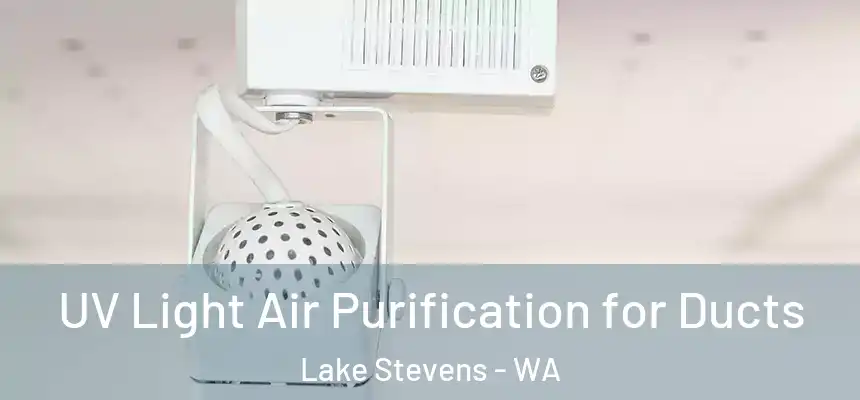  UV Light Air Purification for Ducts Lake Stevens - WA