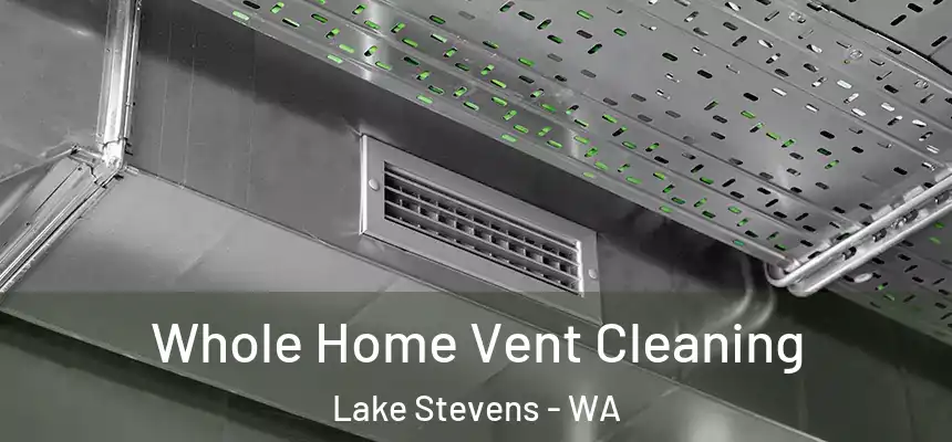  Whole Home Vent Cleaning Lake Stevens - WA