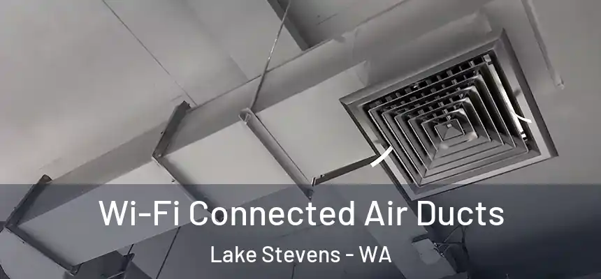 Wi-Fi Connected Air Ducts Lake Stevens - WA